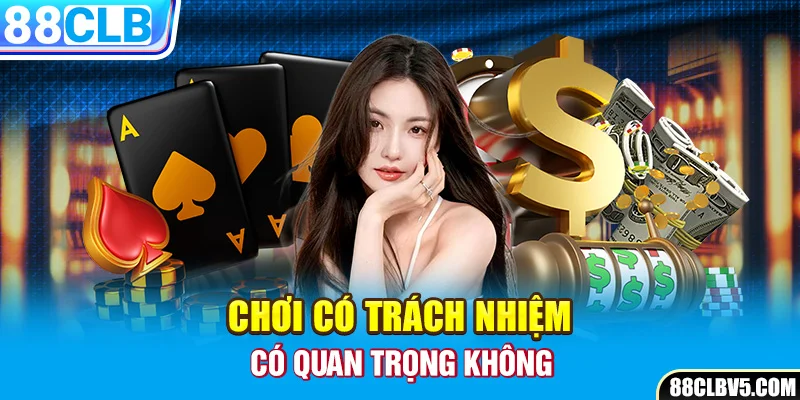 Điều quan trọng của chơi có trách nhiệm Điều quan trọng của chơi có trách nhiệm