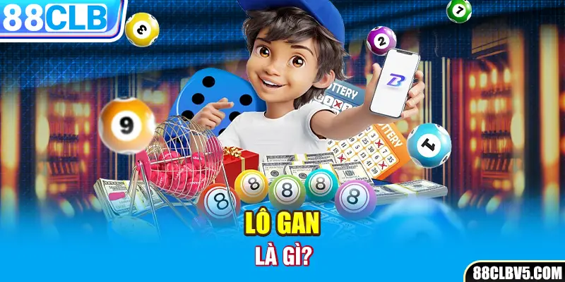 Lô gan là gì? Lô gan là gì?