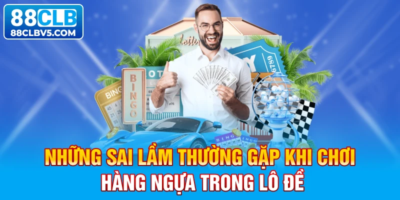 Những sai lầm thường gặp khi chơi hàng ngựa trong lô đề Những sai lầm thường gặp khi chơi hàng ngựa trong lô đề