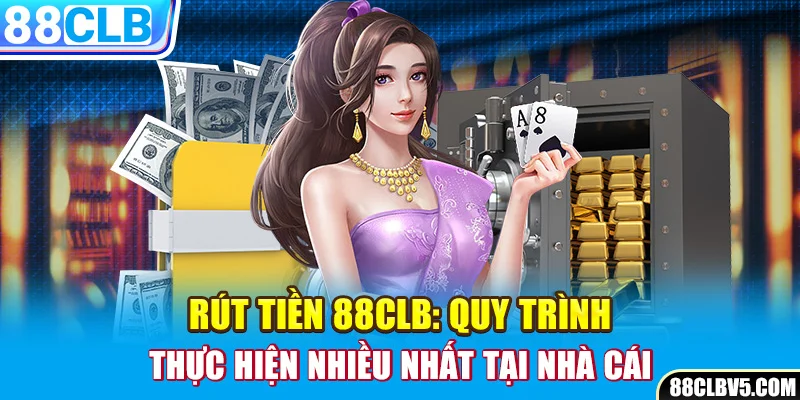 Rút Tiền 88clb Rút Tiền 88clb
